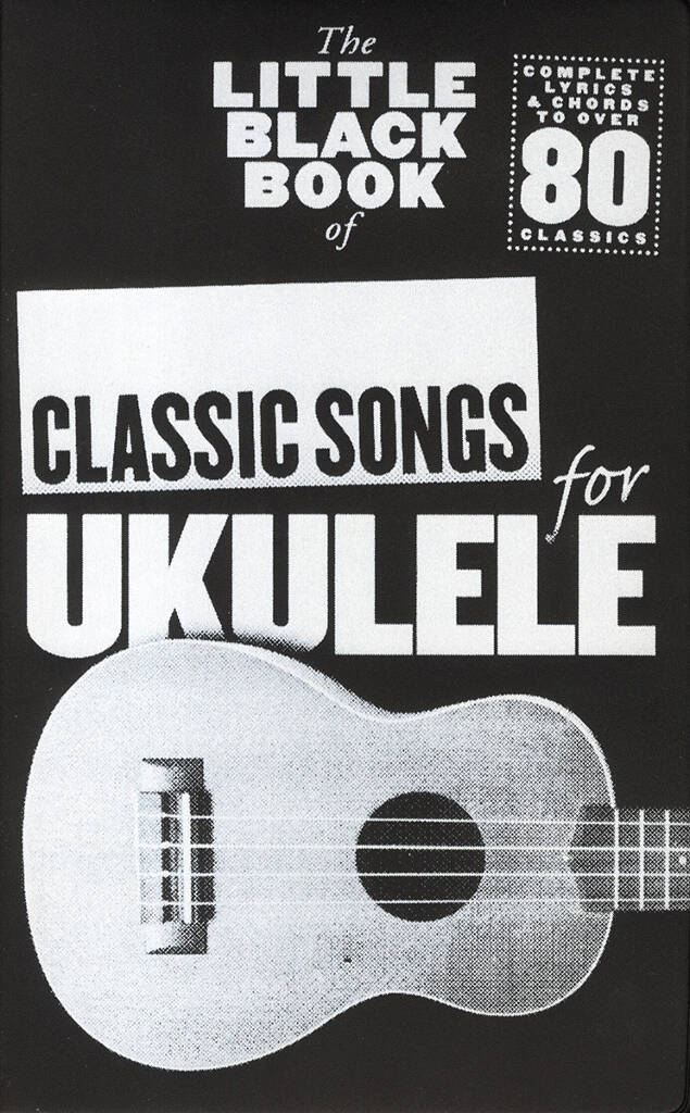 THE LITTLE BLACK SONGBOOK: CLASSIC SONGS (UKULELE)