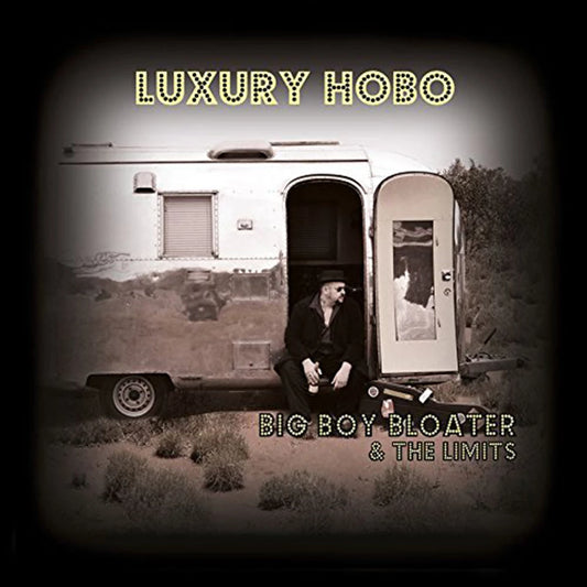 Big Boy Bloater & The Limits - Luxury Hobo 180g Vinyl