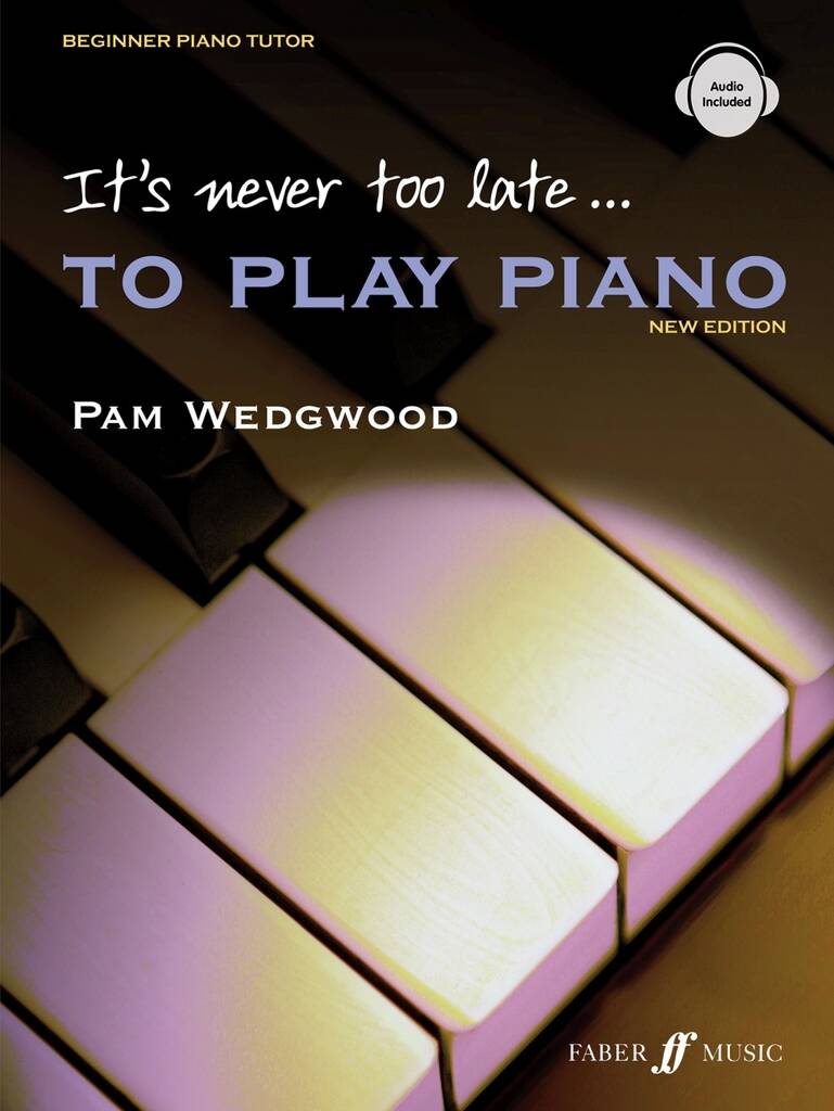 It's Never Too Late... To Play Piano (New Edition)